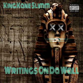 Writings on the Wall by King Kane Slimm