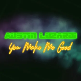 You make me Good (Spanglish Version) by Austin Luzardi