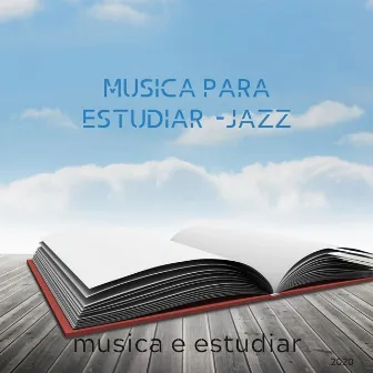 Musica e Estudiar by Musica Para Estudiar -jazz