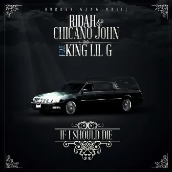 If I Should Die (feat. King Lil G) by Chicano John