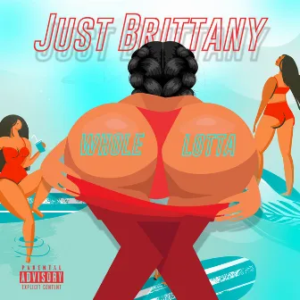 Whole Lotta by Just Brittany