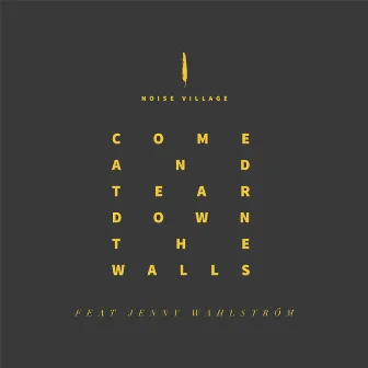 Come and Tear Down the Walls (feat. Jenny Wahlström) - Single by Noise Village