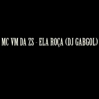 Ela Roça by MC VM da ZS