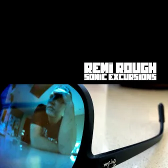 Sonic Excursions by Remi Rough