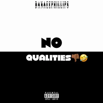 No Qualities by danaeephillips