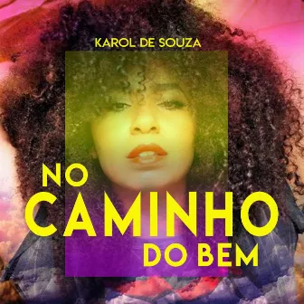 No Caminho do Bem by Karol de Souza