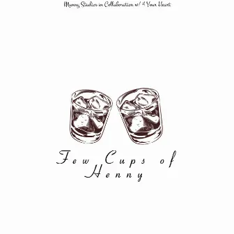 Few Cups of Henny by Duke Vazquez