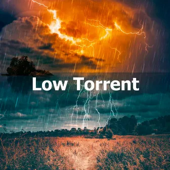 Low Torrent by Rain, Thunder And Lightning Storm Sounds