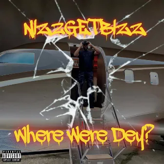 Where Were Dey by Nizzgetbizz