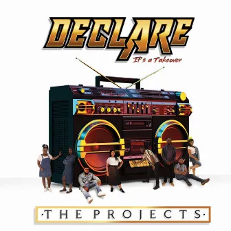 Declare: It's a Takeover by The Projects Ministry