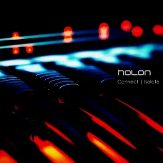 Connect | Isolate by holon