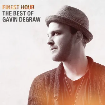 Finest Hour: The Best of Gavin DeGraw by Gavin DeGraw