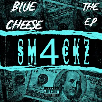 Blue Cheese The E.p by Big Sm4ckz