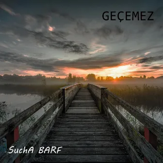 Geçemez by SuchA BARF