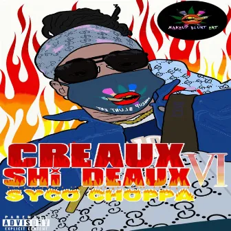 Creaux Shi Deaux 6 by Syco Choppa