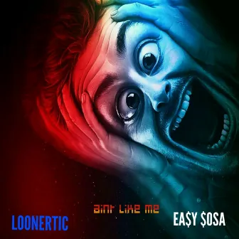 Aint Like Me by Loonertic