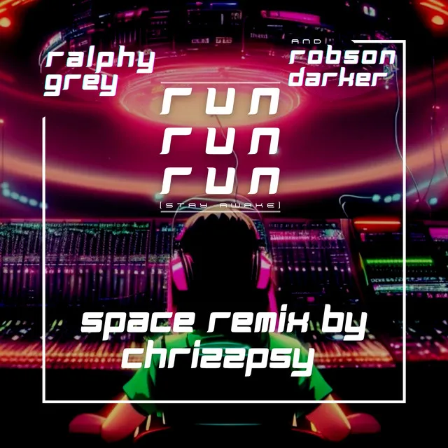 Run Run Run (stay awake) - ChrizzPSY Space Remix