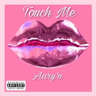 Touch Me by Aary'n