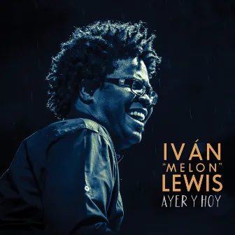 Ayer y Hoy by Iván Melon Lewis