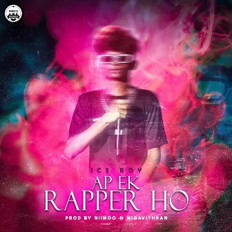 Ap Ek Rapper Ho by Ice Roy