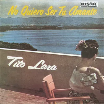 No Quiero Ser Tu Amante by Tito Lara