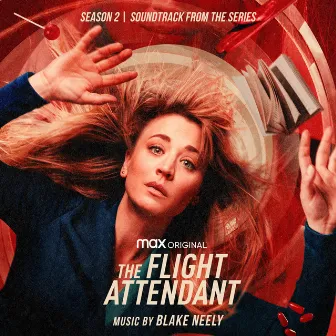 The Flight Attendant: Season 2 (Original Television Soundtrack) by Blake Neely