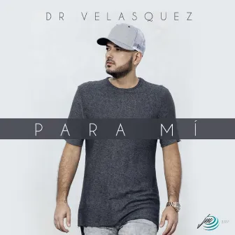 Para Mí by Dr Velasquez