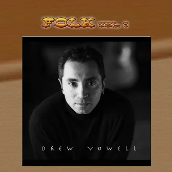 Folk Vol. 1: Drew Yowell: Presence Of Mind by Drew Yowell