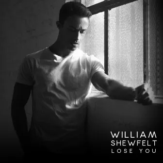 Lose You by William Shewfelt