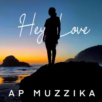 Hey Love by AP Muzzika