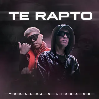 Te Rapto by Tobal Mj