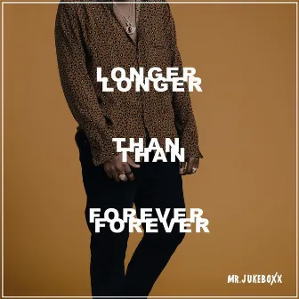 Longer Than Forever by Mr. Jukeboxx