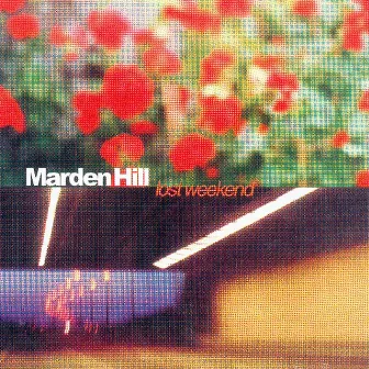 The Lost Weekend - A Marden Hill Collection by Marden Hill