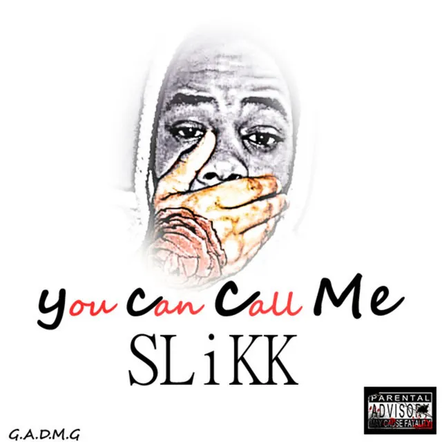 You Can Call Me Slikk