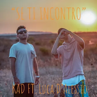 Se ti incontro by KAD