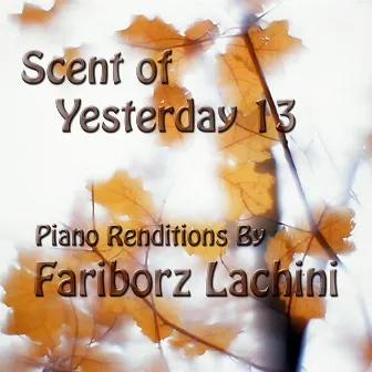 Scent of Yesterday 13 by Fariborz Lachini