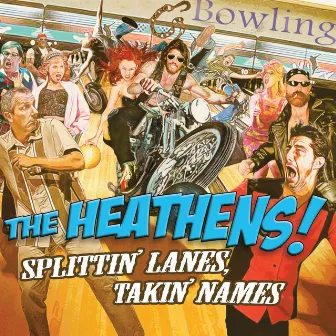 Splittin' Lanes, Takin' Names by The Heathens