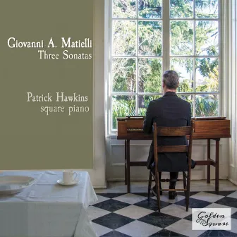 Giovanni A. Matielli: Three Sonatas for Square Piano by Patrick Hawkins