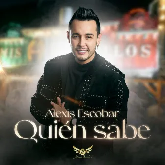 Quien Sabe by Alexis Escobar