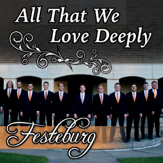 All That We Love Deeply by Festeburg