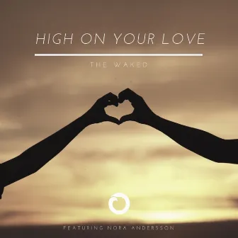 High On Your Love by The Waked