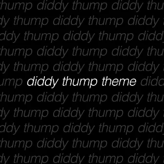 diddy thump theme by Diddy Thump