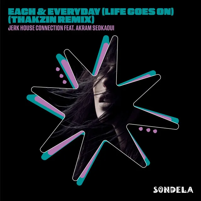 Each & Every Day (Life Goes On) [feat. Akram Sedkaoui] - Thakzin Remix