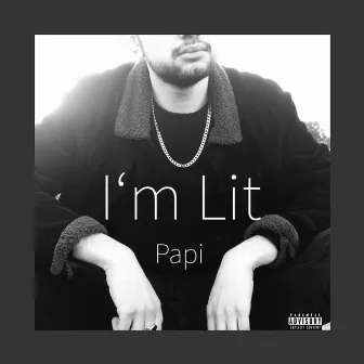 I'm Lit by Papi