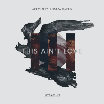 This Ain't Love (Remixes) by Apres