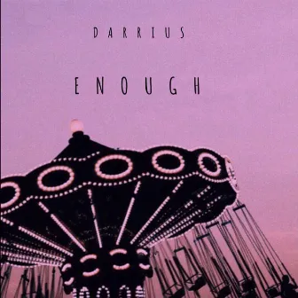 Enough by Darrius