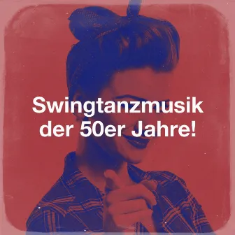 Swingtanzmusik der 50er Jahre! by The Magical 50s