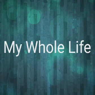 My Whole Life by Javares Pride