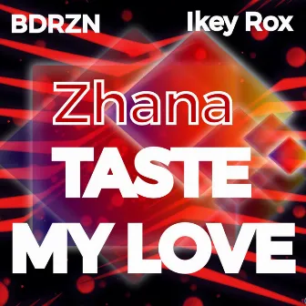 Taste My Love (Feel The Love Ikey Rox Mix) by BDRZN