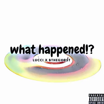 What Happened!? by Lucci Lu